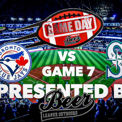 Beer League Outdoors Presents Game Day Podcast Episode #2. Jays Vs Mariners Game 7