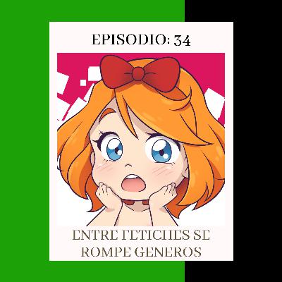 Episodio 34: Entre fetiches se rompe generos en "vivo" desde mi casa.