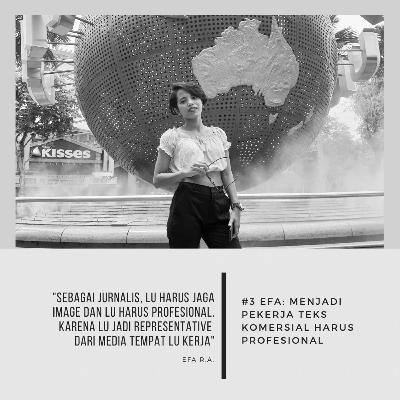 #3 Efa: Menjadi Pekerja Teks Komersial Harus Profesional #3 Efa: Menjadi Pekerja Teks Komersial Harus Profesional