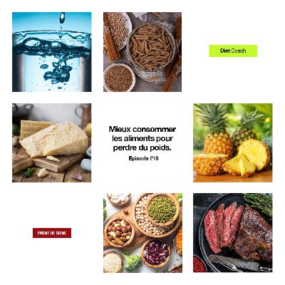Diet Coach #18 - Mieux consommer les aliments pour perdre du poids