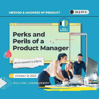 S3 E3 The Perks and Perils of a Product Manager