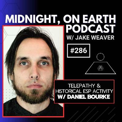Episode 286 - Telepathy & Historical ESP Activity w/ Daniel Bourke
