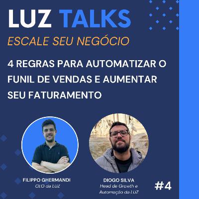 LUZ Talks #4 - 4 Regras para Automatizar o Funil de Vendas e Aumentar seu Faturamento