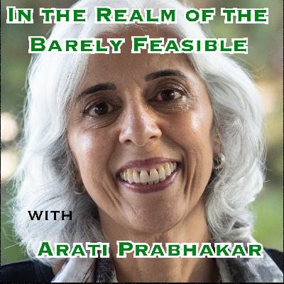 In the Realm of the Barely Feasible with Arati Prabhakar [Idea Machines #37]