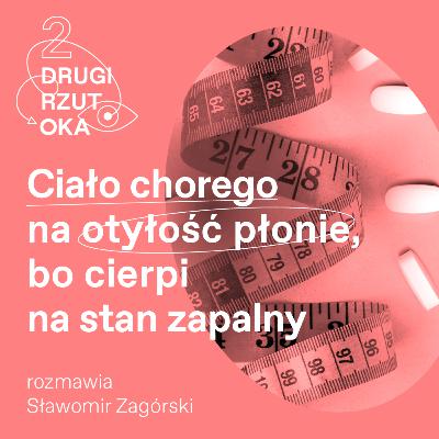 Ciało chorego z otyłością płonie, bo jego tkanka tłuszczowa objęta jest przewlekłym stanem zapalnym Ciało chorego z otyłością płonie, bo jego tkanka tłuszczowa objęta jest przewlekłym stanem zapalnym