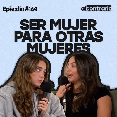 164 - Ser mujer para otras mujeres