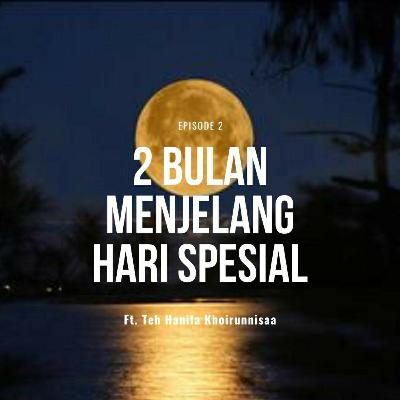 Ep.03 Dua Bulan Menjelang Ramadhan (Part I) Ft Hanifa Khoirunnisaa