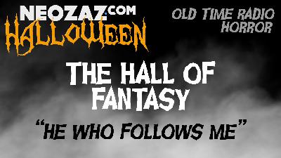 Old Time Radio Horror – The Hall of Fantasy – He Who Follows Me