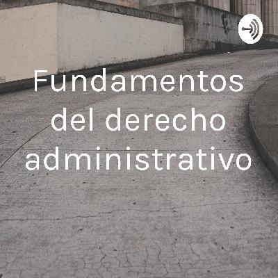 Fundamentos del derecho administrativo Fundamentos del derecho administrativo