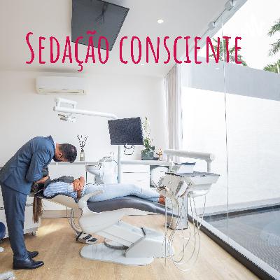 Sedação consciente.