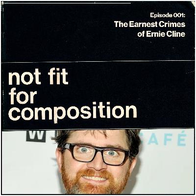 Episode 001: The Earnest Crimes of Ernie Cline Episode 001: The Earnest Crimes of Ernie Cline