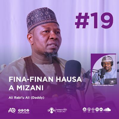 19 | FINA-FINAN HAUSA A MIZANI | ALI RABI'U ALI (DADDY) | RUMFAR AFRICA PODCAST