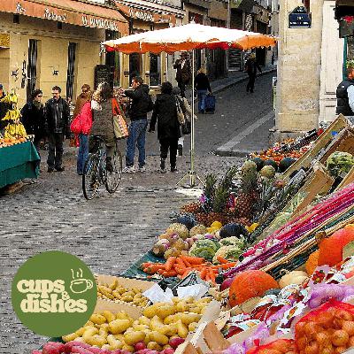 Cups and Dishes: Exploring Parisian Marchés Cups and Dishes: Exploring Parisian Marchés