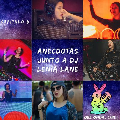 8. Anécdotas junto a DJ Lenía Lane