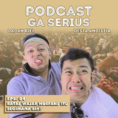Batas Wajar Nge-Fans Segimana sih ?!