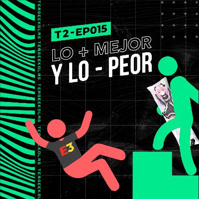 T2-EP-015 - Lo +mejor y lo -peor