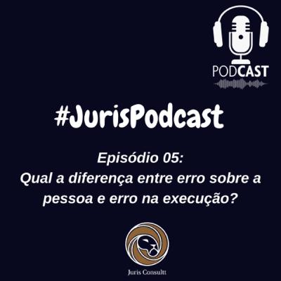 Episódio 05: Qual a diferença entre erro sobre a pessoa e erro na execução?
