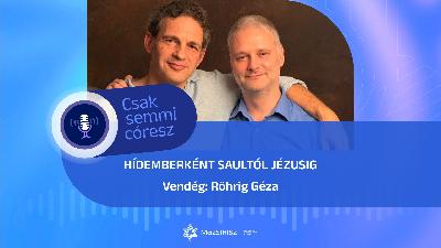 Röhrig Géza Hídemberként Saultól Jézusig Mazsihisz podcast Röhrig Géza Hídemberként Saultól Jézusig Mazsihisz podcast