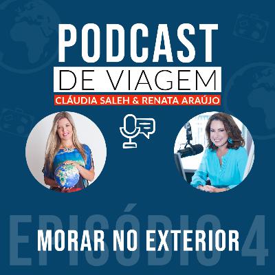 #4 Morar no Exterior - Nossas experiências fora do Brasil - Podcast de Viagem #4 Morar no Exterior - Nossas experiências fora do Brasil - Podcast de Viagem