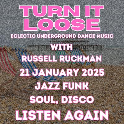 Turn It Loose Jazz Funk, Soul, Disco. 21st January 2025. Russell Ruckman / UFD789 Turn It Loose Jazz Funk, Soul, Disco. 21st January 2025. Russell Ruckman / UFD789