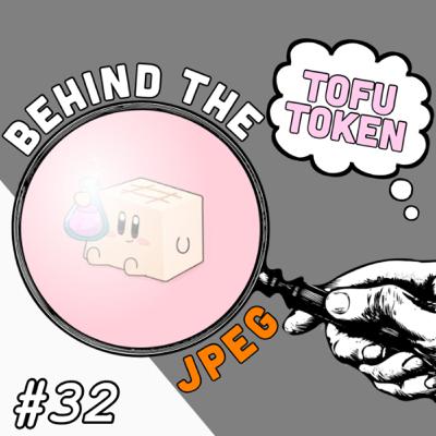 Behind The JPEG #32: Joey - Founder of $TOFU Token Behind The JPEG #32: Joey - Founder of $TOFU Token
