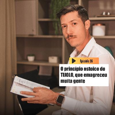 O TIJOLO que faz Emagrecer (Estoicismo) | Emagrecer é outra coisa T3 Ep.36