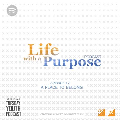 S217 - A Place To Belong (with Jen-jen Peraja) - Life With A Purpose Series S217 - A Place To Belong (with Jen-jen Peraja) - Life With A Purpose Series