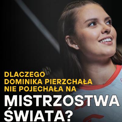 Dominika Pierzchała: O braku powołania na MŚ, dramie na X-ie, wychowaniu i nadchodzącym sezonie