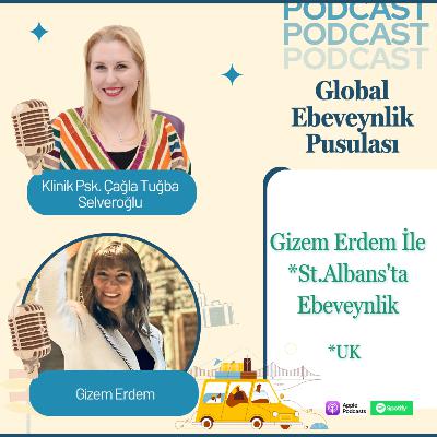 Gizem Erdem: St. Albans’da (UK) Ebeveynlik | Expat Parenting & Cultural Integration | E010 Gizem Erdem: St. Albans’da (UK) Ebeveynlik | Expat Parenting & Cultural Integration | E010