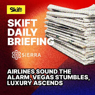Airlines Sound the Alarm, Vegas Stumbles, Luxury Ascends