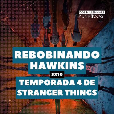 3x10 Comentando la temporada 4 de Stranger Things
