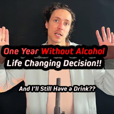 One Year Without Alcohol - And I'll Still Have a Drink?