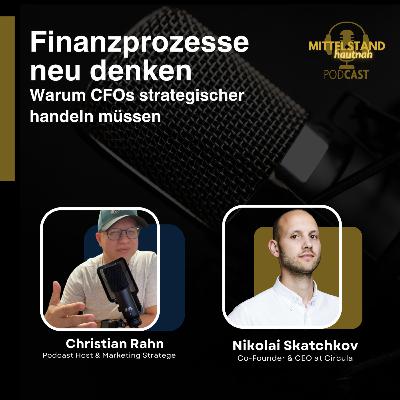 Finanzprozesse neu denken - Warum CFOs strategischer handeln müssen - Folge 142 Finanzprozesse neu denken - Warum CFOs strategischer handeln müssen - Folge 142