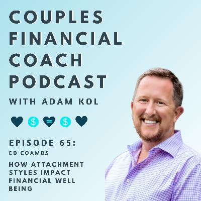 Episode 65 - How Attachment Styles Impact Financial Well Being Episode 65 - How Attachment Styles Impact Financial Well Being