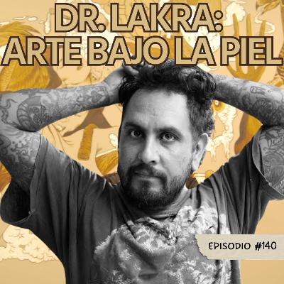 E140: Dr. Lakra: Arte bajo la piel E140: Dr. Lakra: Arte bajo la piel
