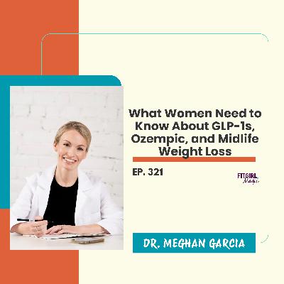 What Women Need to Know About GLP-1s, Ozempic, and Midlife Weight Loss|321
