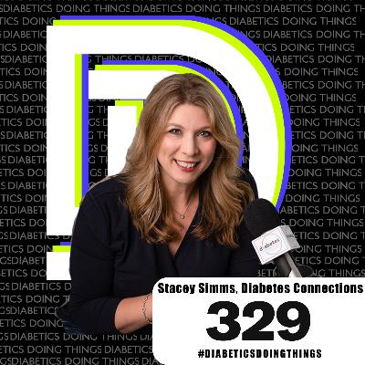 Episode 329 -  Stacey Simms - Author & Host of Diabetes Connections & Diabetes Connections Presents Mom's Night Out