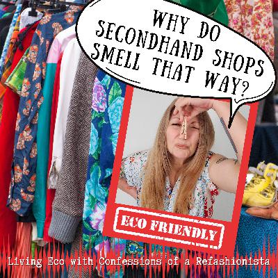 CoaR ep 10: Why do new & secondhand clothes smell?