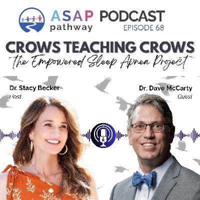 Ep.68, Crows Teaching Crows; The Empowered Sleep Apnea Project, Dr. Dave McCarty