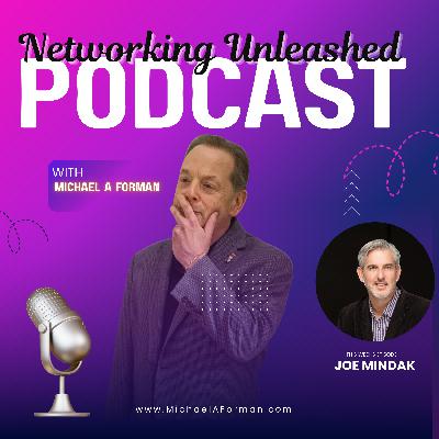 Networking Unleashed: An Interview with Joe Mindak and Michael A Forman, Professional Speaker