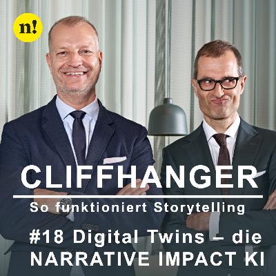 #18 Digital Twins. Die NARRATIV IMPACT KI – CLIFFHANGER. So funktioniert Storytelling.