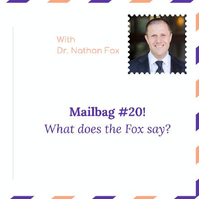"Mailbag 20: What does the Fox say" - With Dr. Nathan Fox "Mailbag 20: What does the Fox say" - With Dr. Nathan Fox
