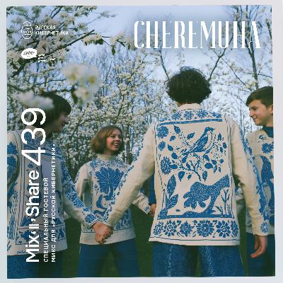 Cheremuha — Russian Cybernetics Mix'N'Share 439 (11.02.2026)