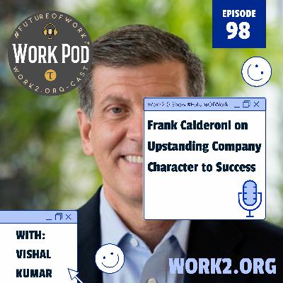 WorkPod: Frank Calderoni on Upstanding Company Character to Succeed
