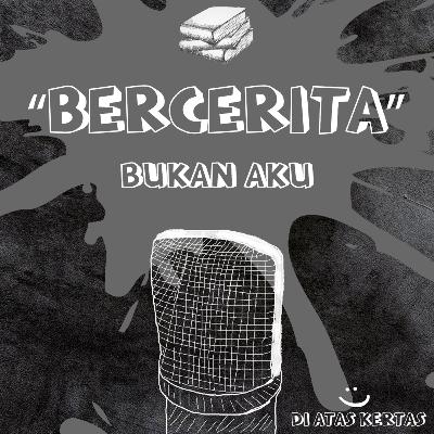 BERCERITA - BUKAN AKU BERCERITA - BUKAN AKU