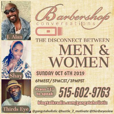 BARBERSHOP CONVERSATIONS EP 5- THE DISCONNECT BETWEEN MEN & WOMEN