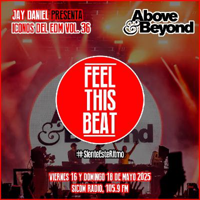 Feel This Beat | Iconos del EDM Vol. 36: Above & Beyond (16 de mayo 2025)