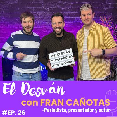 FRAN CAÑOTAS (Periodista, presentador y actor) en 'El Desván' #26