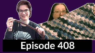 Episode 408 – Jocelyn had a BUSY crafting week!