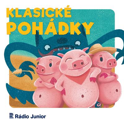 Klasické pohádky: Tři prasátka. Klasická pohádka o tom, že poctivá práce se vyplácí